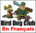 Bird Dog Club® (French)